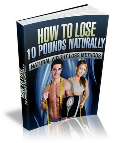 Product picture How to Lose 10 Pounds Naturally eBook