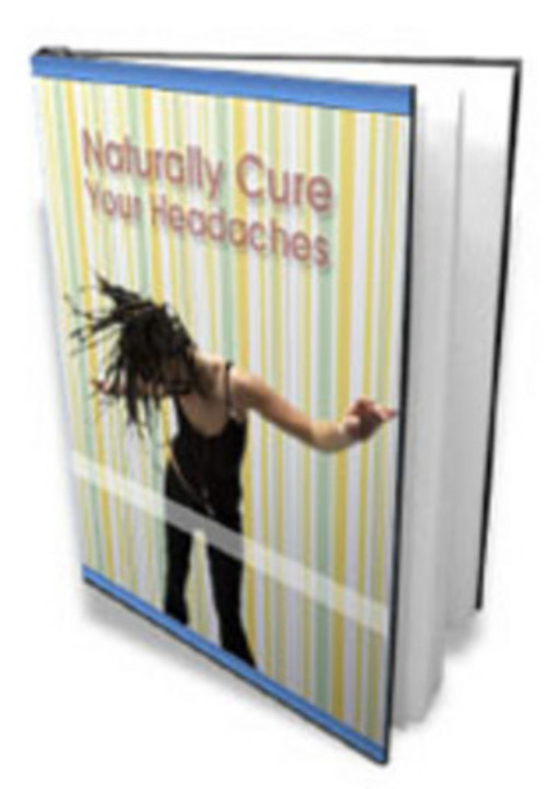 Product picture Naturally Cure Your Headaches eBook
