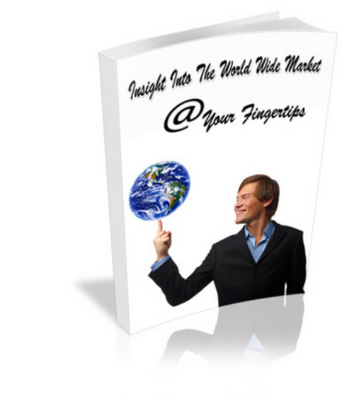 Product picture Insight Into The World Wide Market   Your Fingertips eBook