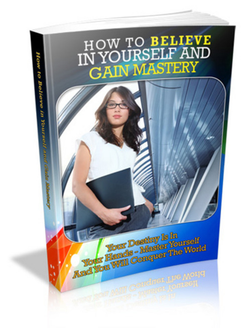 Product picture How to Believe in Yourself and Gain Mastery eBook