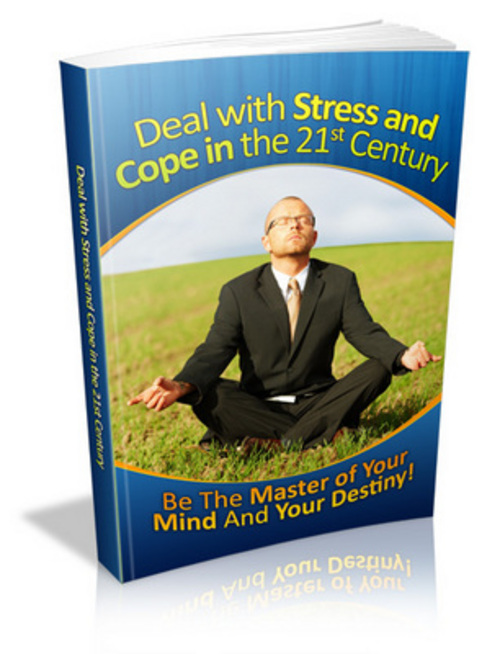 Product picture How to Deal with Stress and Cope in the 21st Century eBook