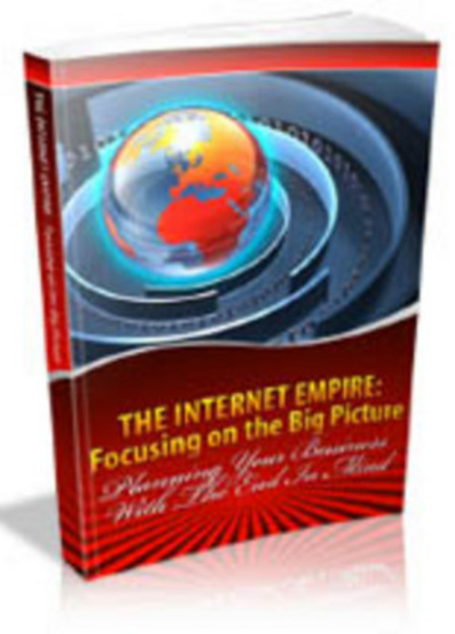 Product picture The Internet Empire Focusing on the Big Picture eBook